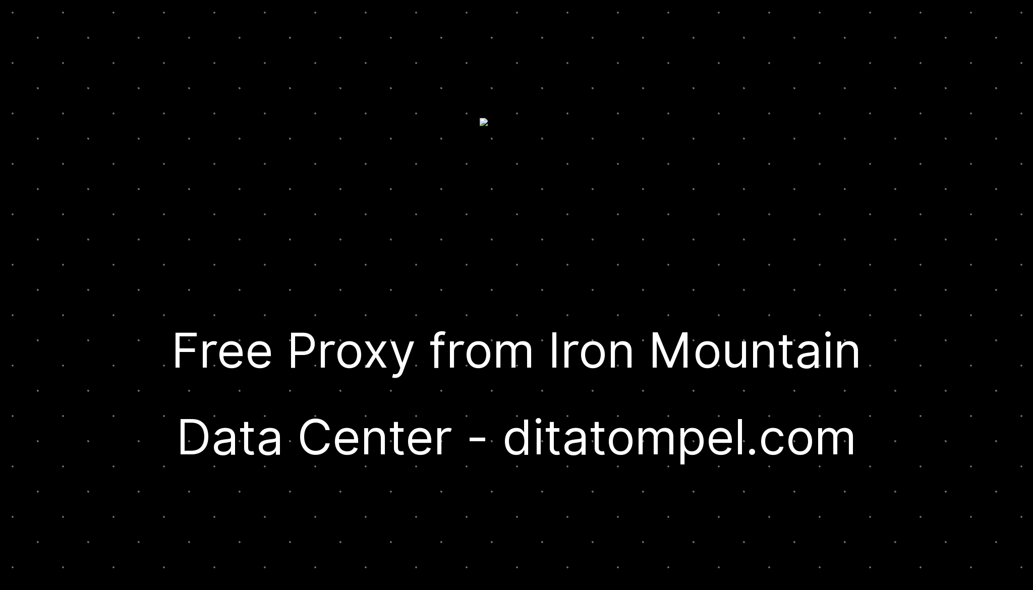 Free Proxy from Iron Mountain Data Center